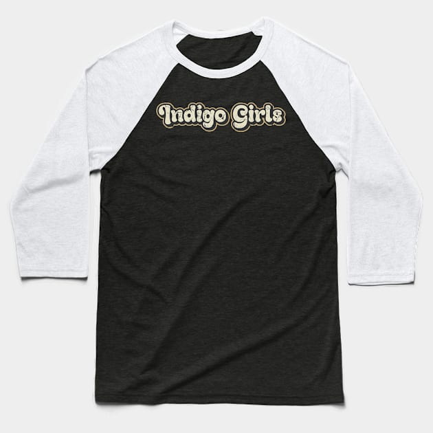 Indigo Girls - Vintage Text Baseball T-Shirt by Arestration